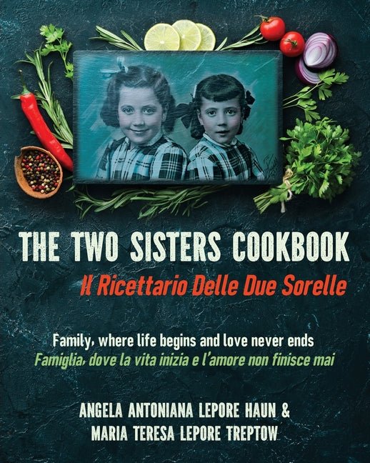 Two Sisters Cookbook: Family, where life begins and love never ends - Ingram