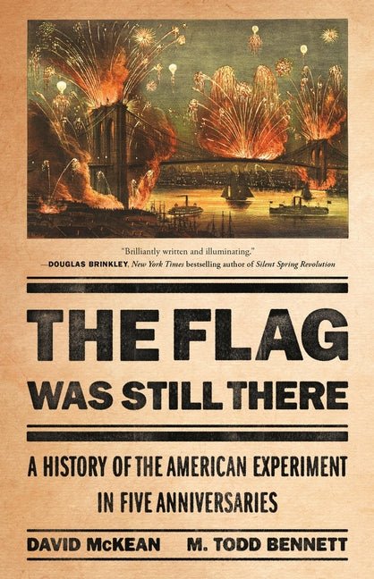 The Flag Was Still There: A History of the American Experiment in Five Anniversaries - Ingram