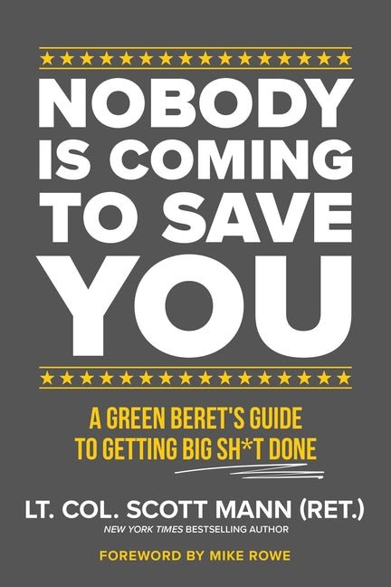 Nobody Is Coming to Save You: A Green Beret's Guide to Getting Big Sh*t Done - Ingram