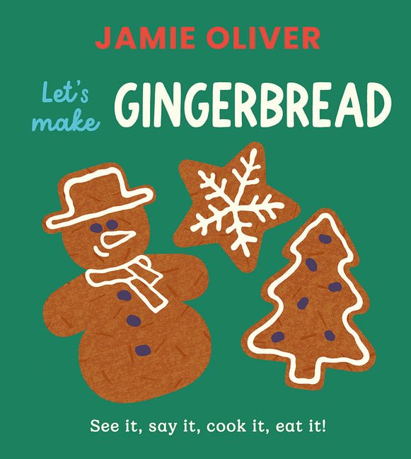Let's Make Gingerbread: See It, Say It, Cook It, Eat It!