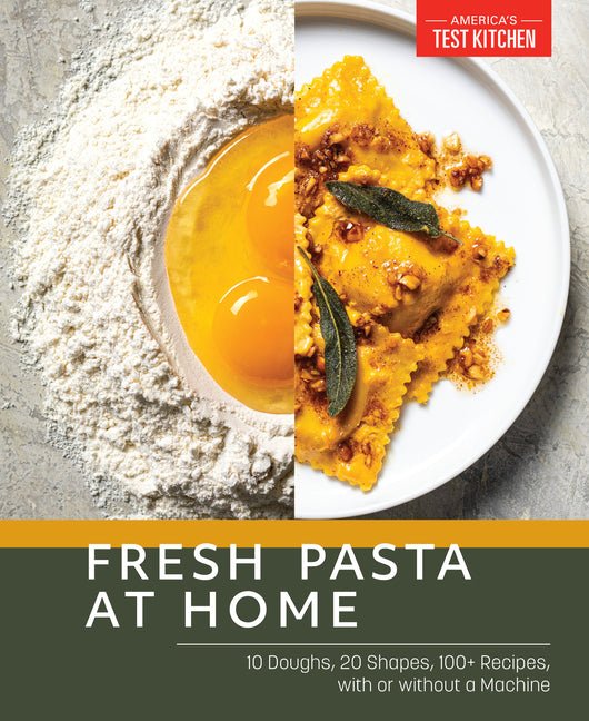 Fresh Pasta at Home: 10 Doughs, 20 Shapes, 100+ Recipes, with or Without a Machine - Ingram