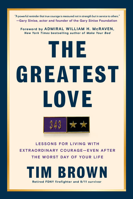 The Greatest Love: Lessons for Living with Extraordinary Courage--Even After the Worst Day of Your Life