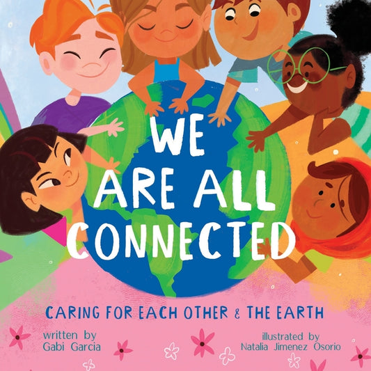 We Are All Connected: Caring for Each Other & the Earth - Ingram