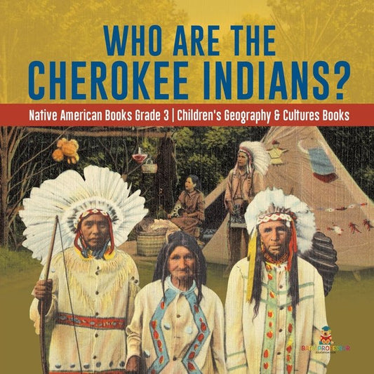 Who Are the Cherokee Indians? Native American Books Grade 3 Children's Geography & Cultures Books - Ingram