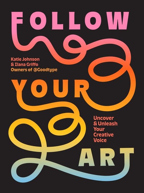 Follow Your Art: Uncover and Unleash Your Creative Voice - Ingram
