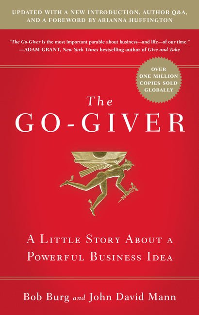 Go-Giver, Expanded Edition: A Little Story about a Powerful Business Idea (Go-Giver, Book 1 (Expanded) - Ingram
