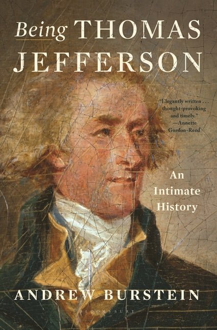 Being Thomas Jefferson: An Intimate History - Ingram