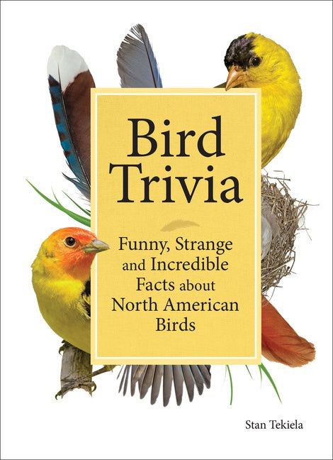 Bird Trivia: Funny, Strange and Incredible Facts about North American Birds - Ingram