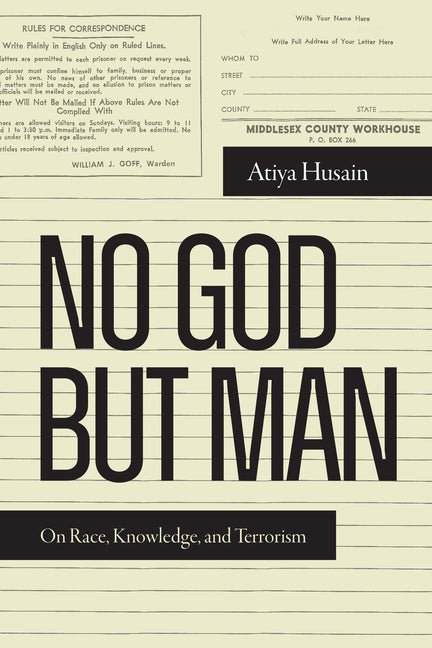 No God But Man: On Race, Knowledge, and Terrorism - Ingram