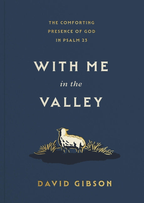 With Me in the Valley: The Comforting Presence of God in Psalm 23