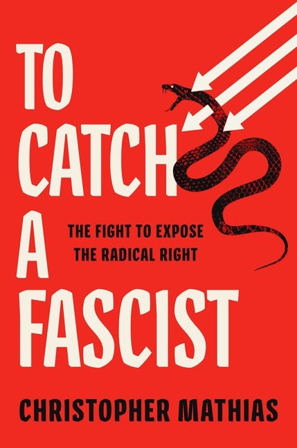 To Catch a Fascist: The Fight to Expose the Radical Right - Ingram