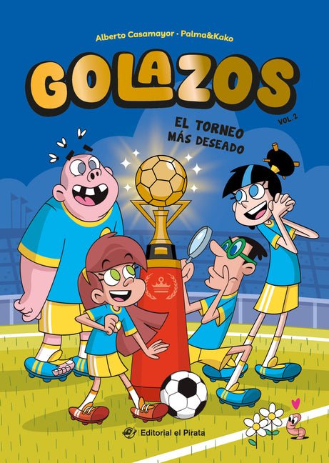 El Torneo Más Deseado / The Dream Cup (Spanish Edition): Libros de Fútbol Para Niños 8-12 Años. ¡Descubre El Fantástico Equipo de Los Golazos! Volume - Ingram