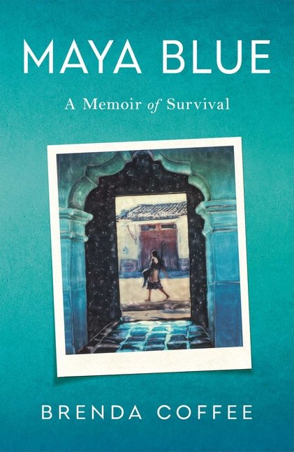 Maya Blue: A Memoir of Survival - Ingram