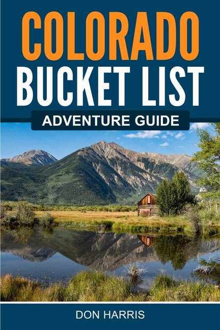 Colorado Bucket List Adventure Guide - Ingram