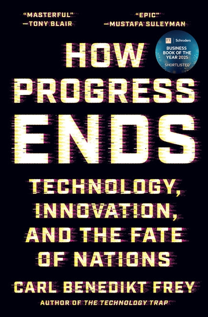 How Progress Ends: Technology, Innovation, and the Fate of Nations - Ingram