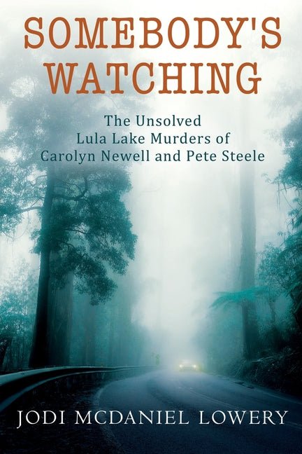 Somebody's Watching: The Unsolved Lula Lake Murders of Carolyn Newell and Pete Steele - Ingram