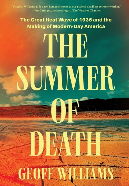 The Summer of Death: The Great Heat Wave of 1936 and the Making of Modern-Day America - Ingram