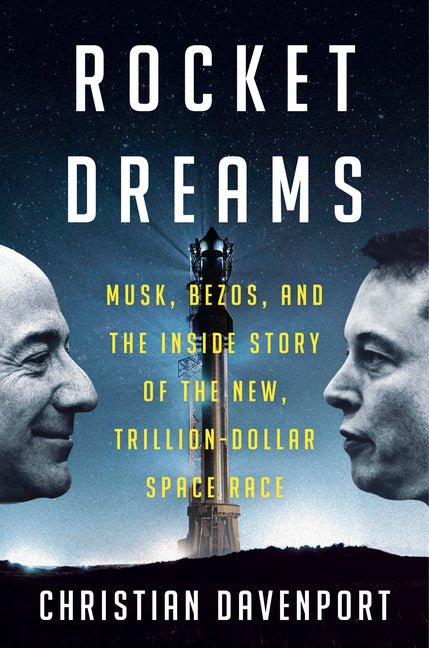 Rocket Dreams: Musk, Bezos, and the Inside Story of the New, Trillion-Dollar Space Race - Ingram