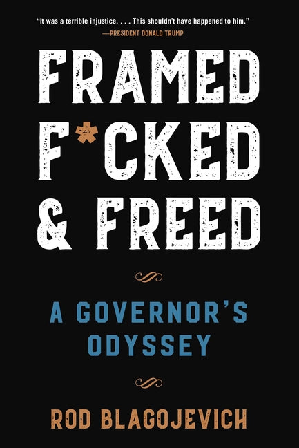 Framed, F*cked, and Freed: A Governor's Odyssey