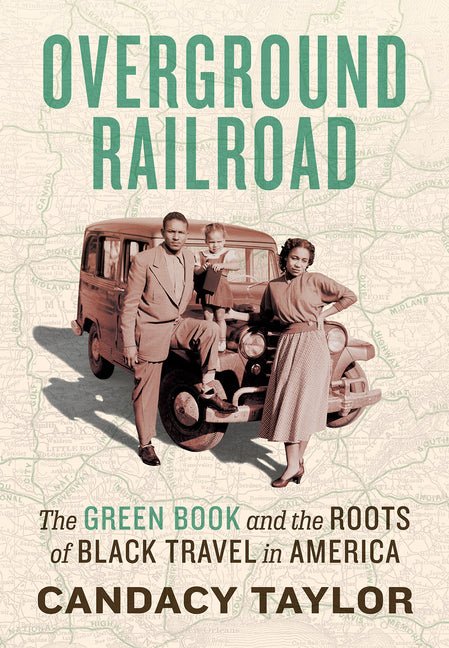 Overground Railroad: The Green Book and the Roots of Black Travel in America - Ingram