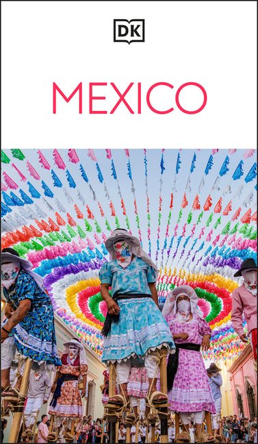 DK Mexico: Must-See Sights. Culture & History. Detailed Maps & Tours. Covers Cancún, Mexico City, Oaxaca, & More