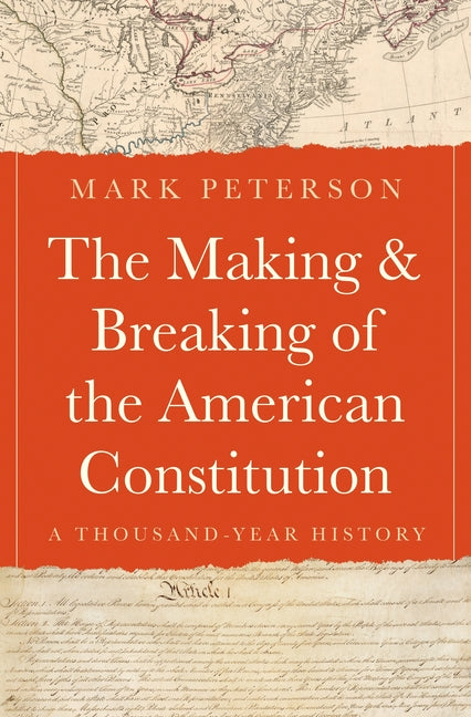 Making and Breaking of the American Constitution: A Thousand-Year History - Ingram
