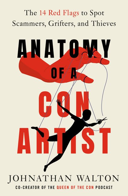 Anatomy of a Con Artist: The 14 Red Flags to Spot Scammers, Grifters, and Thieves - Ingram