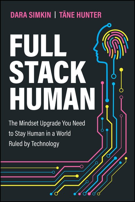 Full Stack Human: The Mindset Upgrade You Need to Stay Human in a World Ruled by Technology - Ingram