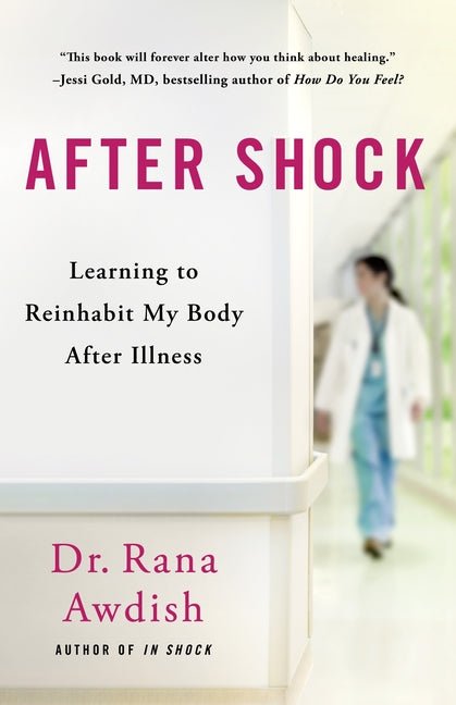 After Shock: Learning to Reinhabit My Body After Illness - Ingram