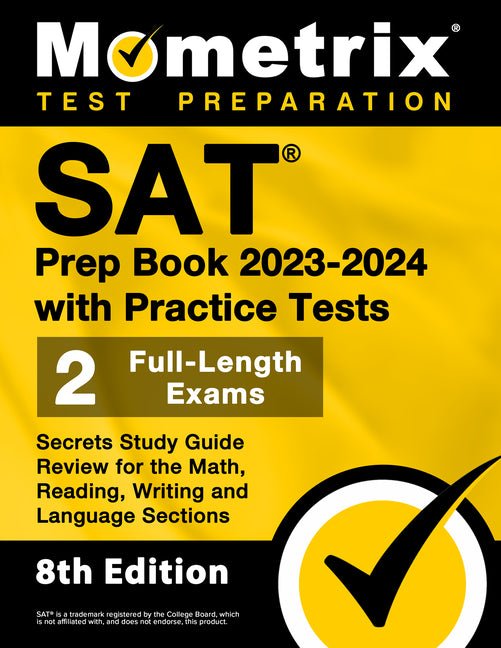 SAT Prep Book 2023-2024 with Practice Tests - 2 Full-Length Exams, Secrets Study Guide Review for the Math, Reading, Writing and Language Sections: [8 - Ingram