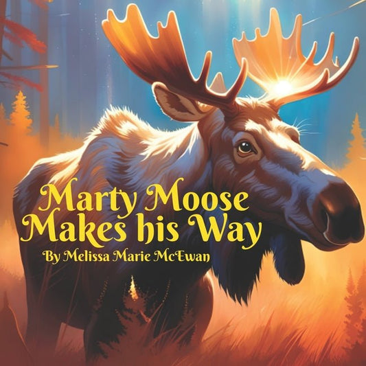 Marty Moose Makes His Way - Ingram