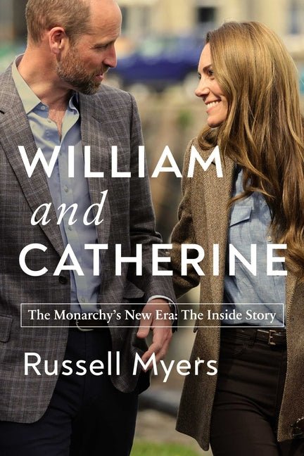William and Catherine: The Monarchy's New Era: The Inside Story - Ingram