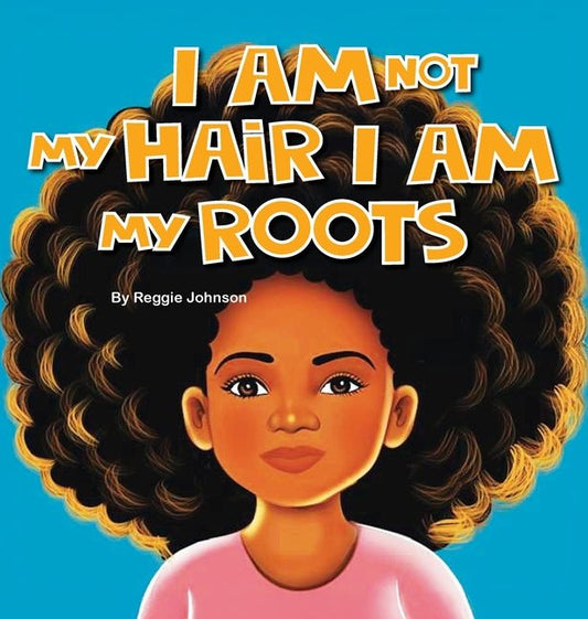 I am Not My Hair I am My Roots - Ingram