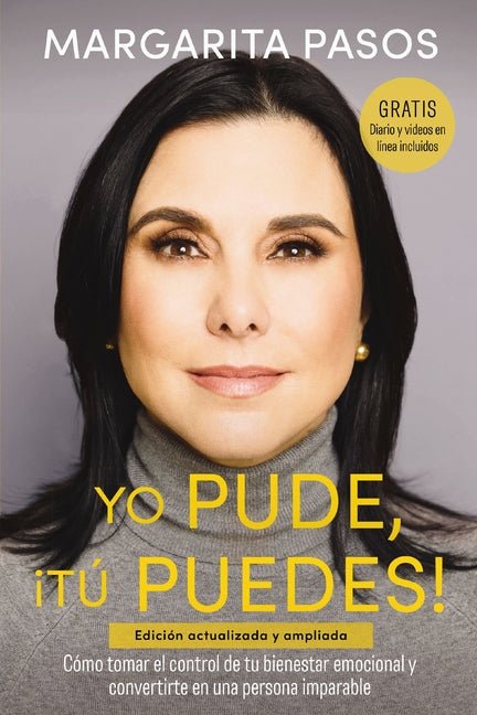 Yo Pude, ¡Tú Puedes!: Cómo Tomar El Control de Tu Bienestar Emocional Y Convertirte En Una Persona Imparable (Edición Revisada Y Expandida) - Ingram
