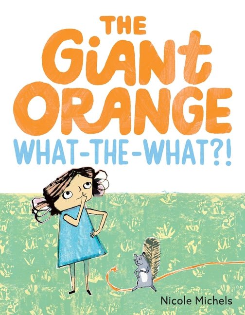 The Giant Orange What-The-What?! - Ingram
