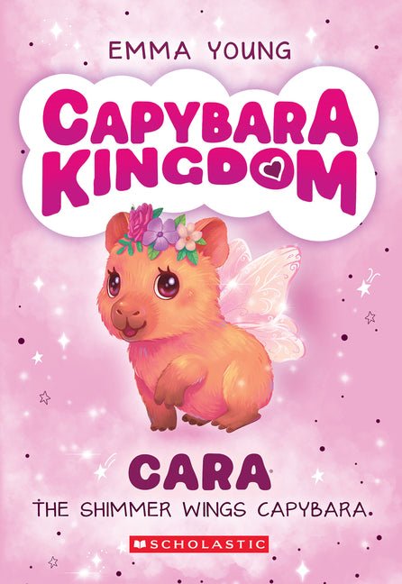 Cara the Shimmer Wings Capybara (Capybara Kingdom #1)