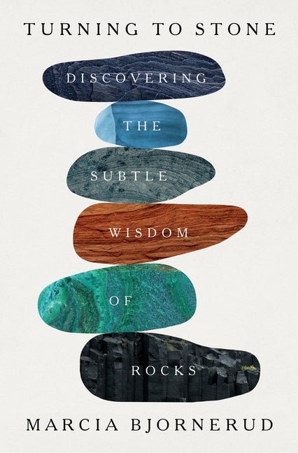 Turning to Stone: Discovering the Subtle Wisdom of Rocks - Ingram