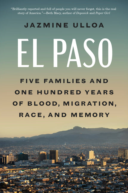 El Paso: Five Families and One Hundred Years of Blood, Migration, Race, and Memory - Ingram