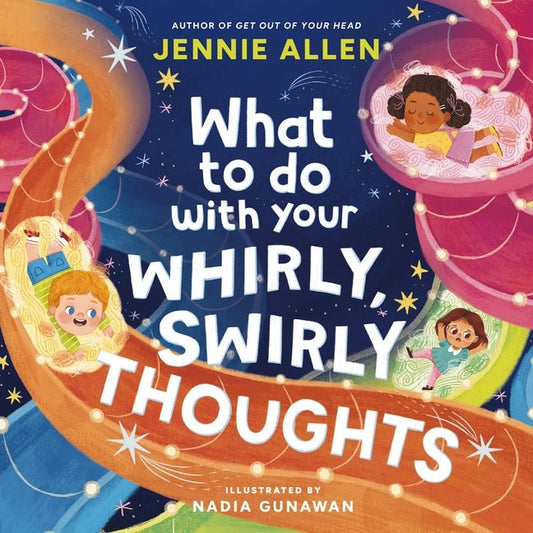 What to Do with Your Whirly, Swirly Thoughts - Ingram