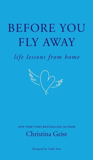 Before You Fly Away: Life Lessons From Home - Ingram