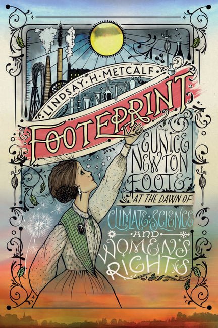Footeprint: Eunice Newton Foote at the Dawn of Climate Science and Women's Rights - Ingram