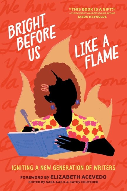 Bright Before Us Like a Flame: Igniting a New Generation of Writers - Ingram