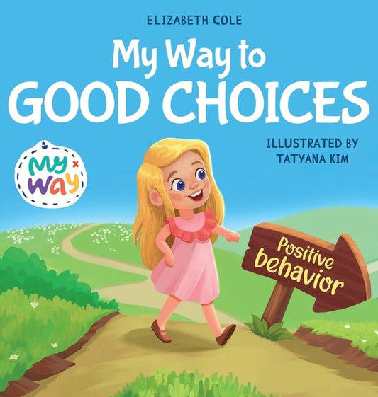 My Way to Good Choices: Children's Book about Positive Behavior and Understanding Consequences that Teaches Kids to Choose, Take Responsibility, Respe - Ingram