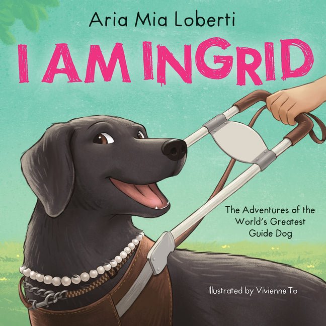 I Am Ingrid: The Adventures of the World's Greatest Guide Dog - Ingram