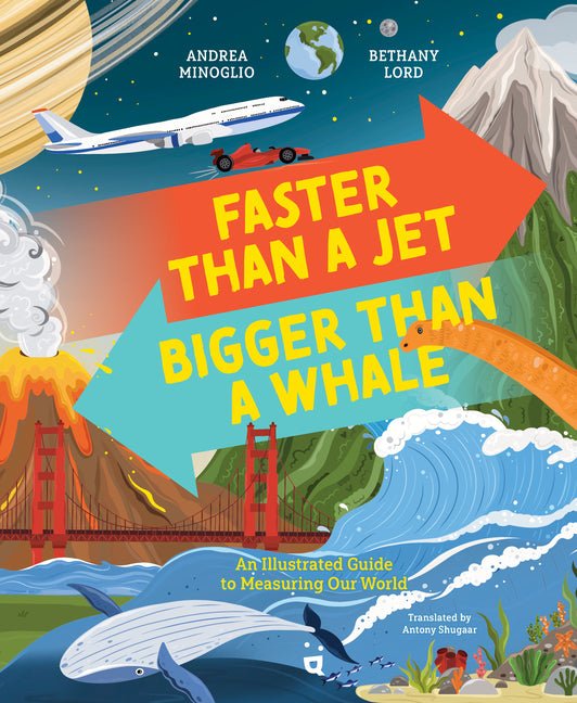 Faster Than a Jet, Bigger Than a Whale: An Illustrated Guide to Measuring Our World - Ingram