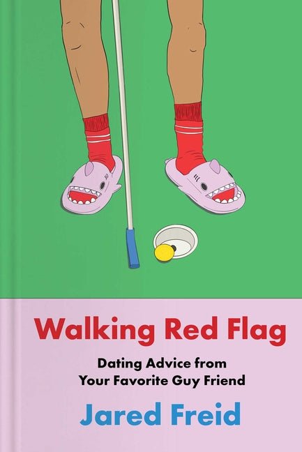 Walking Red Flag: Dating Advice from Your Favorite Guy Friend - Ingram