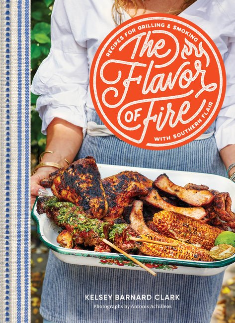 The Flavor of Fire: Recipes for Grilling & Smoking with Southern Flair - Ingram
