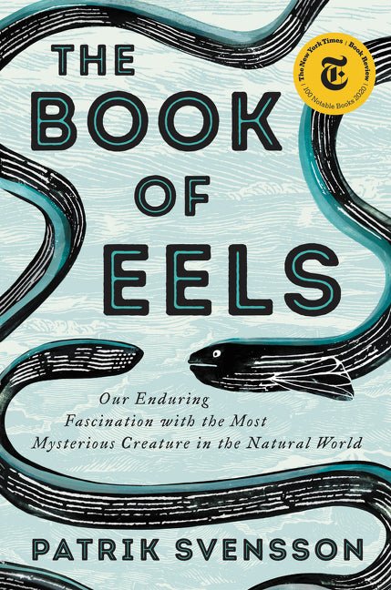 Book of Eels: Our Enduring Fascination with the Most Mysterious Creature in the Natural World - Ingram