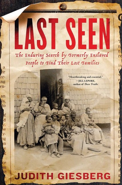 Last Seen: The Enduring Search by Formerly Enslaved People to Find Their Lost Families - Ingram