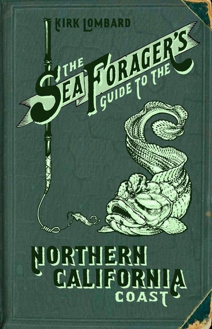 The Sea Forager's Guide to the Northern California Coast - Ingram
